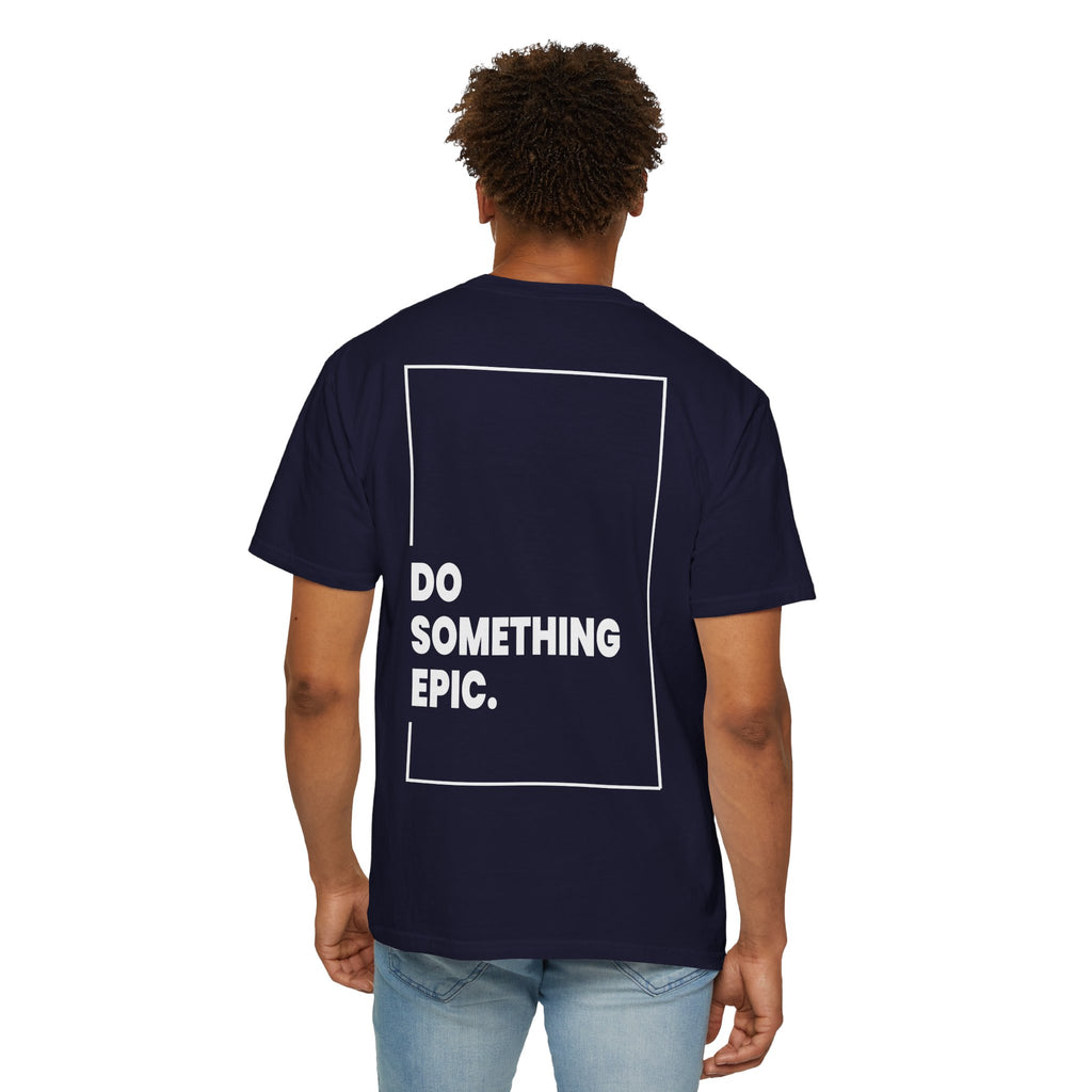 DO SOMETHING EPIC Heavyweight T-Shirt