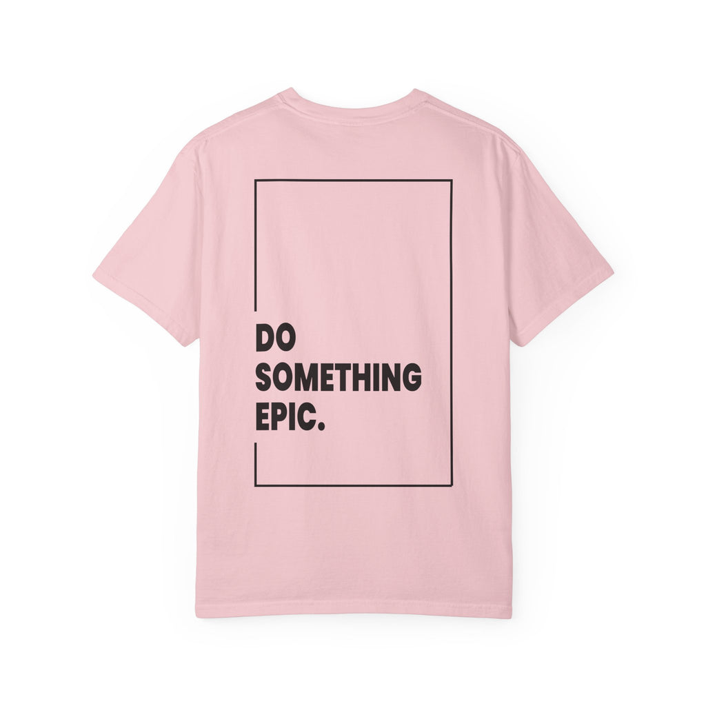 DO SOMETHING EPIC Heavyweight T-Shirt