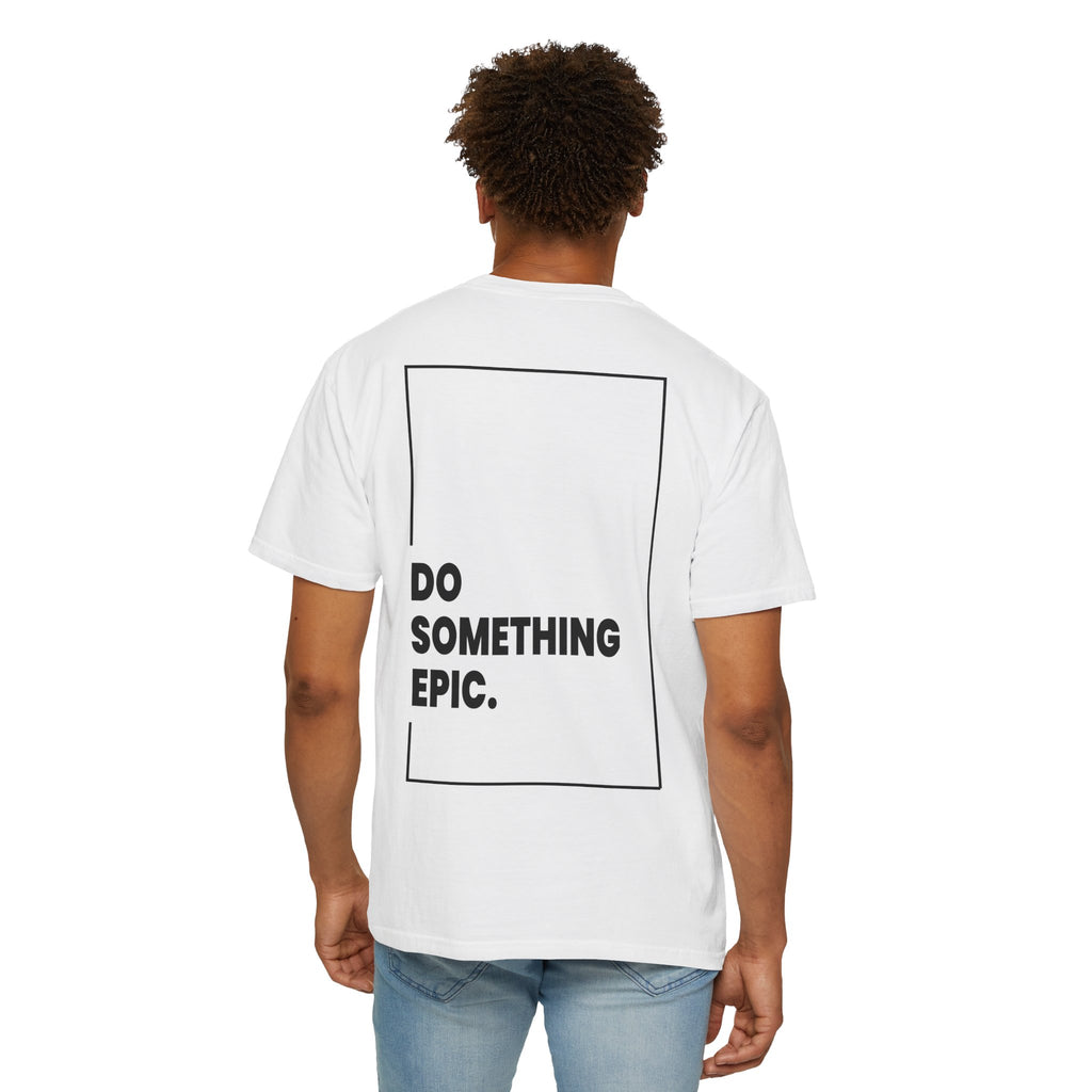 DO SOMETHING EPIC Heavyweight T-Shirt