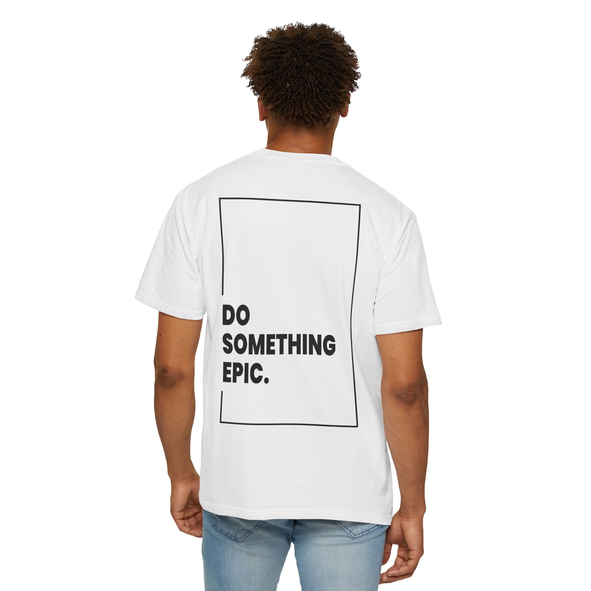 DO SOMETHING EPIC Heavyweight T-Shirt