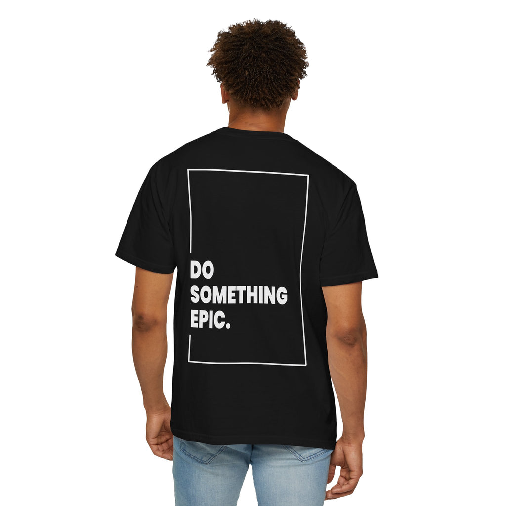 DO SOMETHING EPIC Heavyweight T-Shirt