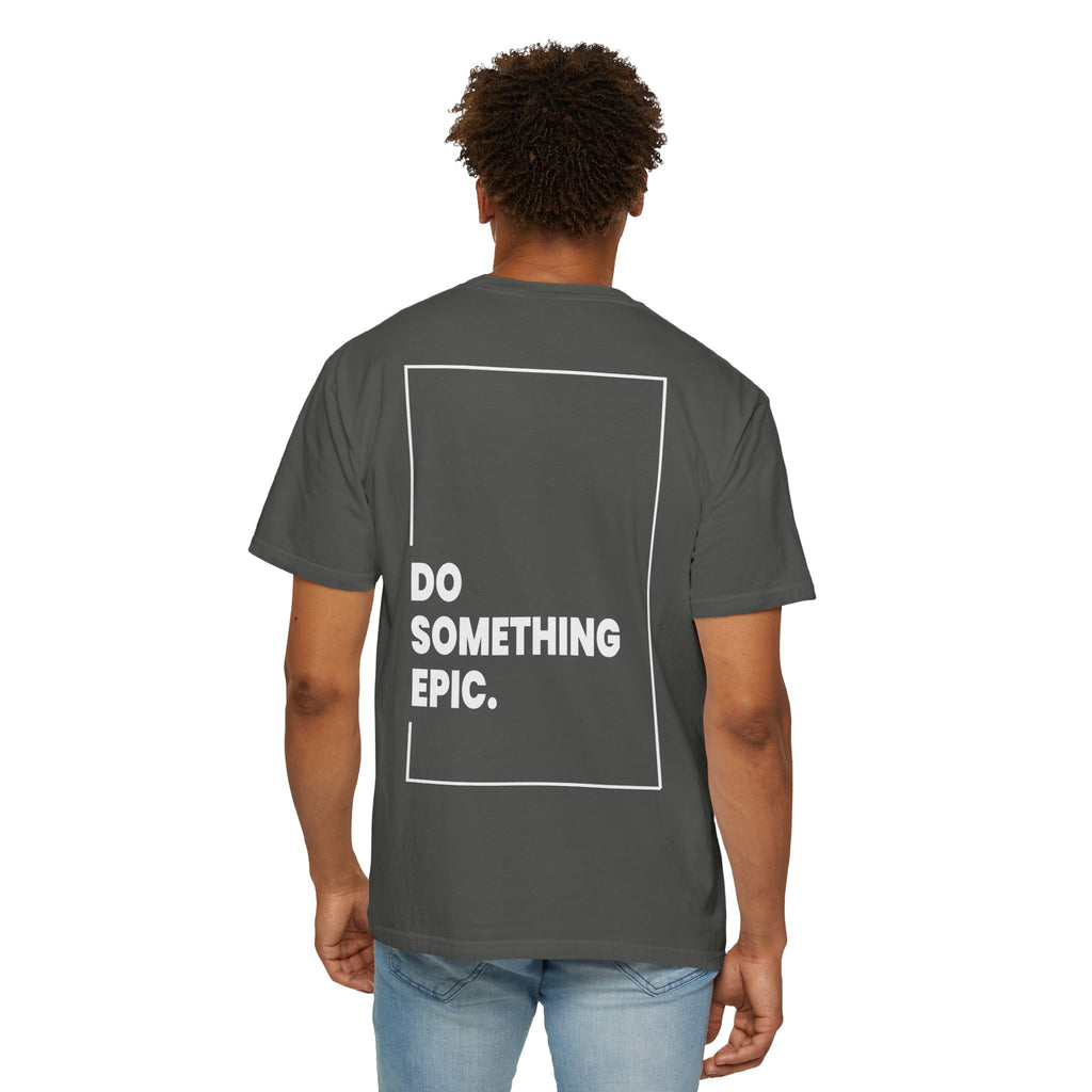 DO SOMETHING EPIC Heavyweight T-Shirt